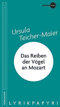 Das Reiben der Vögel an Mozart. Lyrikpapyri