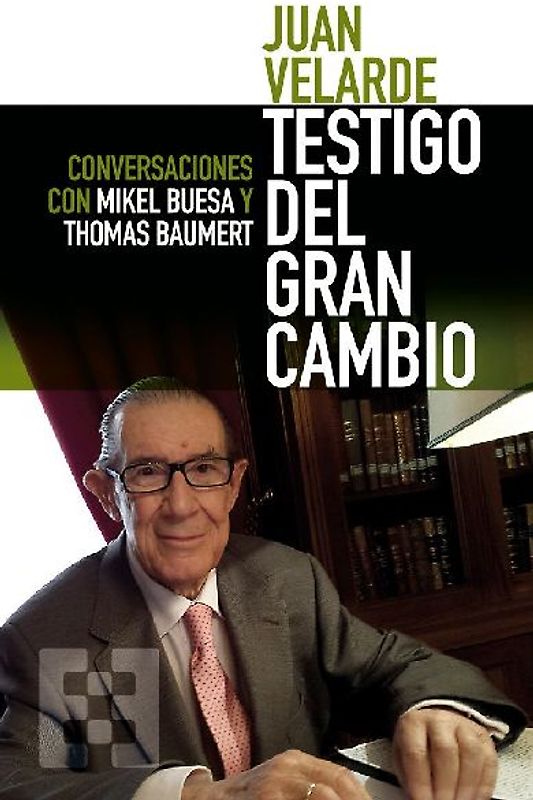 Juan Velarde, testigo del gran cambio : conversaciones con Mikel Buesa y Thomas Baumert