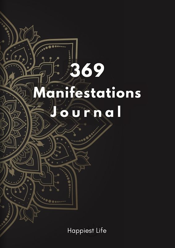 369 Manifestations Journal: Verwirkliche deine Träume durch die Kraft der Manifestation