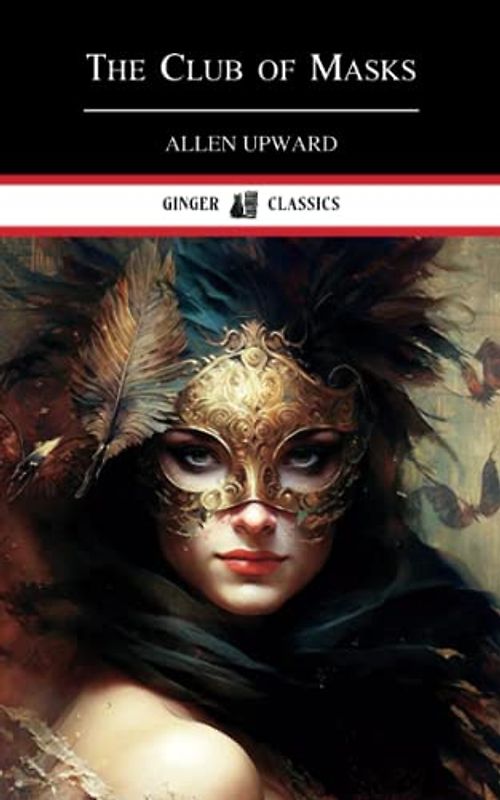 The Club of Masks: A Classic Detective Novel (Annotated)