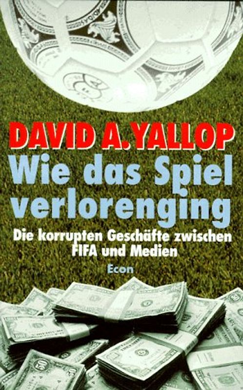 Wie das Spiel verlorenging. Die korrupten Geschäfte zwischen FiFA und Medien