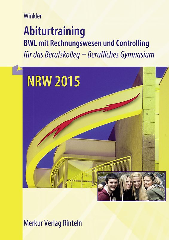 Abiturtraining - NRW 2020. Betriebswirtschaftslehre mit Rechnungswesen und Controlling für das Berufskolleg - Berufliches Gymnasium