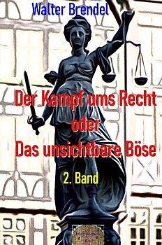 Der Kampf ums Recht oder Das unsichtbare Böse, 2. Band