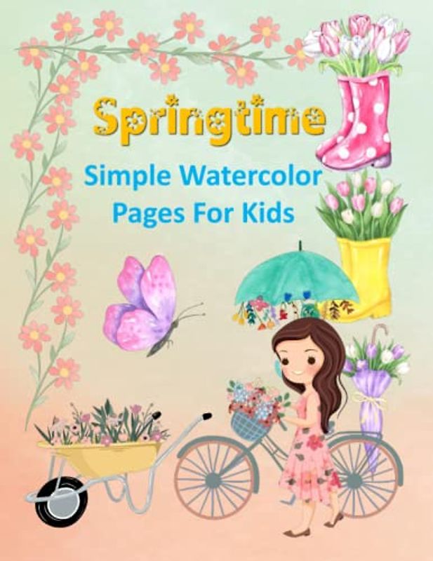Springtime Simple Watercolor Pages For Kids: Color, Draw, And Paint Book For Beginner Artists