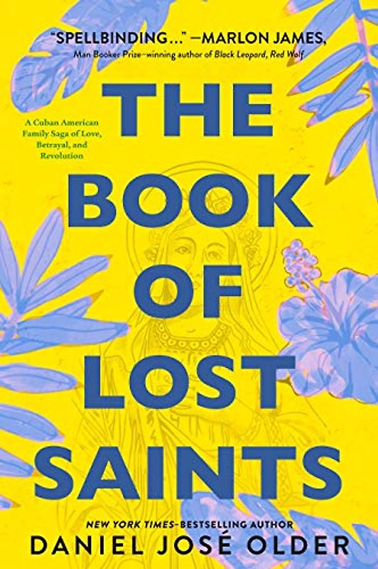 The Book of Lost Saints: A Cuban American Family Saga of Love, Betrayal, and Revolution