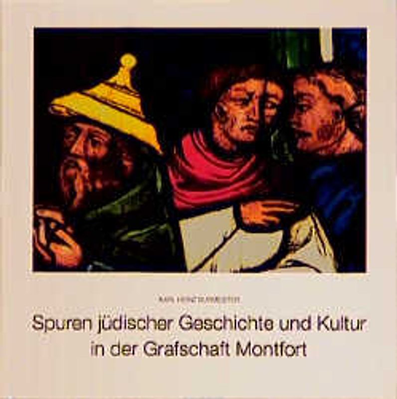 Spuren jüdischer Geschichte und Kultur in der Grafschaft Montfort (Tettnang - Langenargen - Wasserburg)