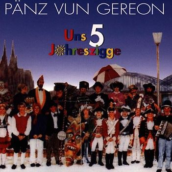 Paenz Vun Gereon - Uns 5 Johreszigge