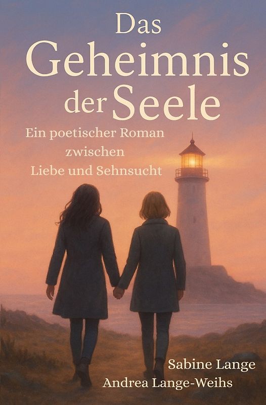 Das Geheimnis der Seele - Ein poetischer Roman zwischen Liebe und Sehnsucht