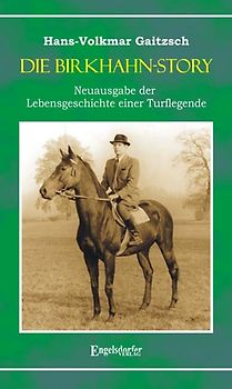 Die Birkhahn-Story - Neuausgabe der Lebensgeschichte einer Turflegende 1945 bis 1965