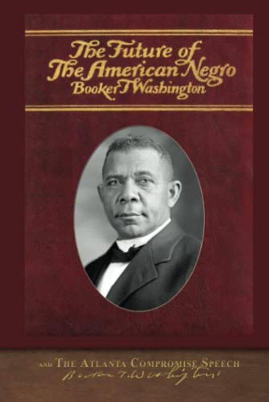 The Future of the American Negro and The Atlanta Compromise Speech