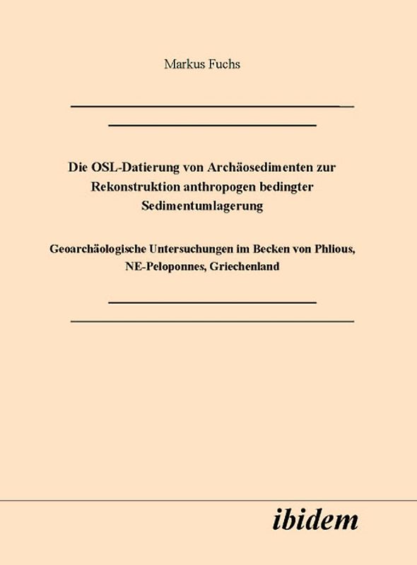 Die OSL-Datierung von Archäosedimenten zur Rekonstruktion anthropogen bedingter Sedimentumlagerung