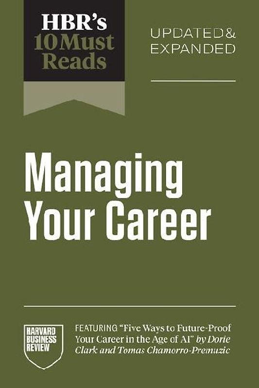 HBR's 10 Must Reads on Managing Your Career, Updated and Expanded