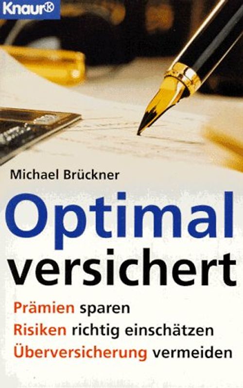 Optimal versichert. Prämien sparen, Risiken richtig einschätzen, Überversicherung vermeiden