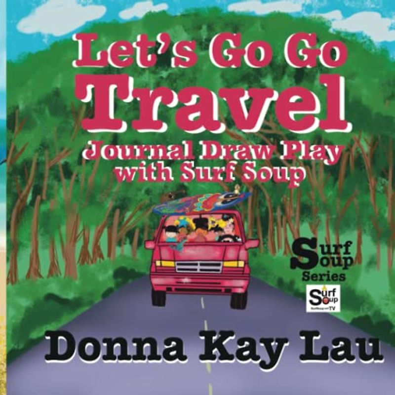 Let’s Go Go Travel: Journal Draw Play with Surf Soup
