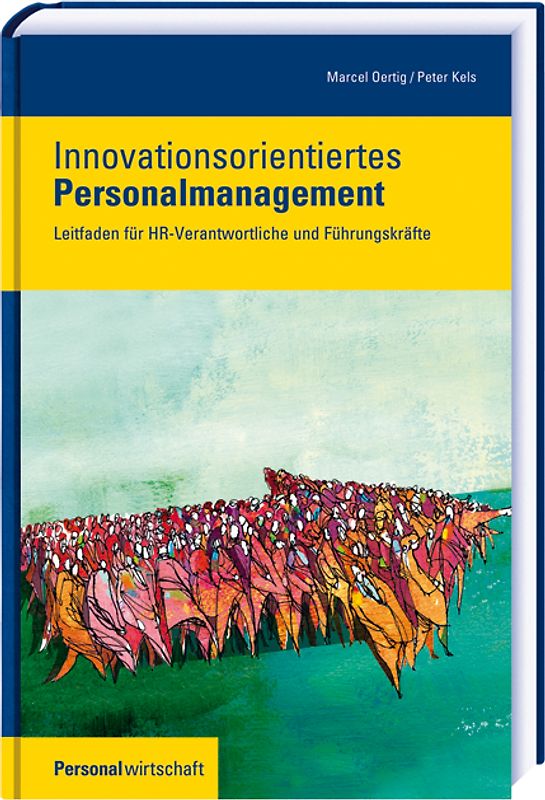 Innovationsorientiertes Personalmanagement. Leitfaden für Personalmangemer und Führungskräfte