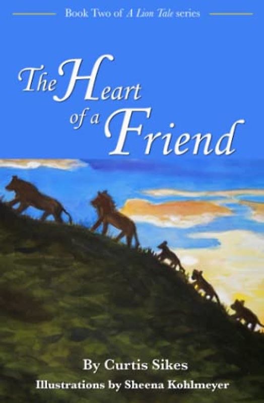 The Heart of a Friend (A Lion Tale, Band 2)