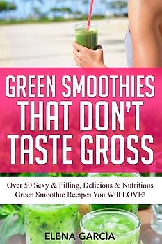 Green Smoothies That Don't Taste Gross
