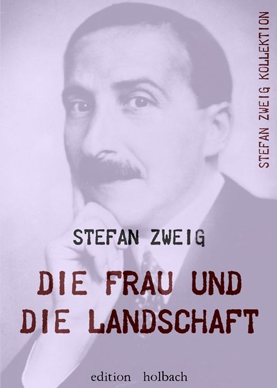 Stefan Zweig Kollektion / Die Frau und die Landschaft
