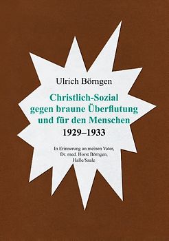 Christlich-Sozial gegen braune Überflutung und für den Menschen 1929 – 1933