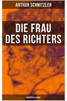 Die Frau des Richters: Historischer Roman: Ein analytischer Blick auf die Zwänge des sozialen Milieus