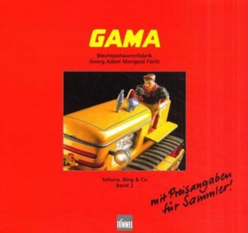 Schuco, Bing & Co. Berühmtes Blechspielzeug aus Nürnberg / GAMA