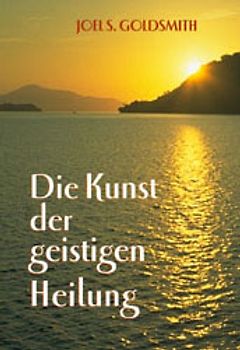 Die Kunst der geistigen Heilung