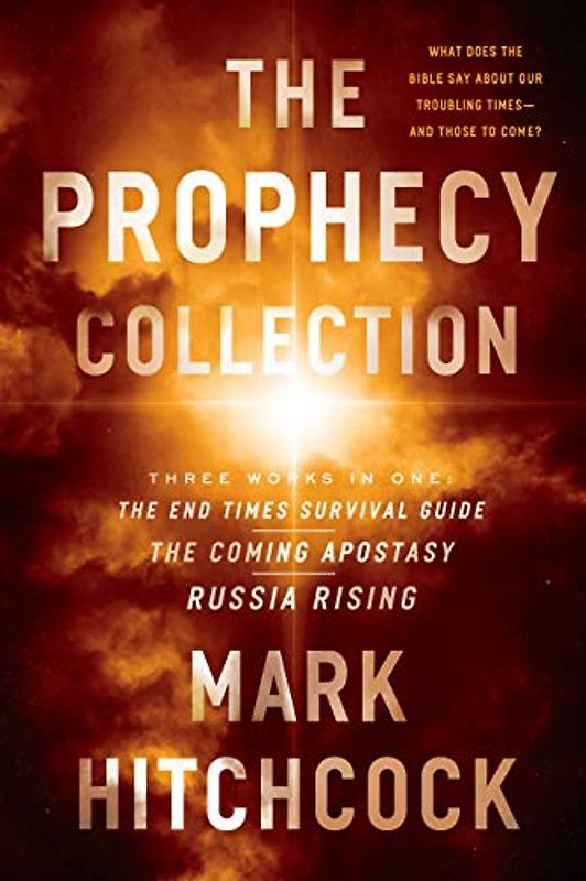 The Prophecy Collection: What Does the Bible Say About Our Troubling Times - And Those to Come?