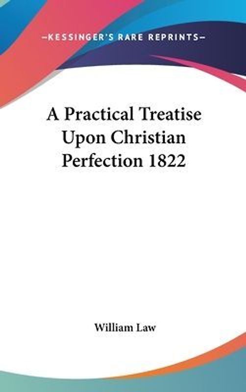 A Practical Treatise Upon Christian Perfection 1822