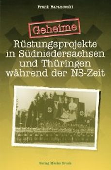 Geheime Rüstungsprojekte in Südniedersachsen und Thüringen während der NS-Zeit