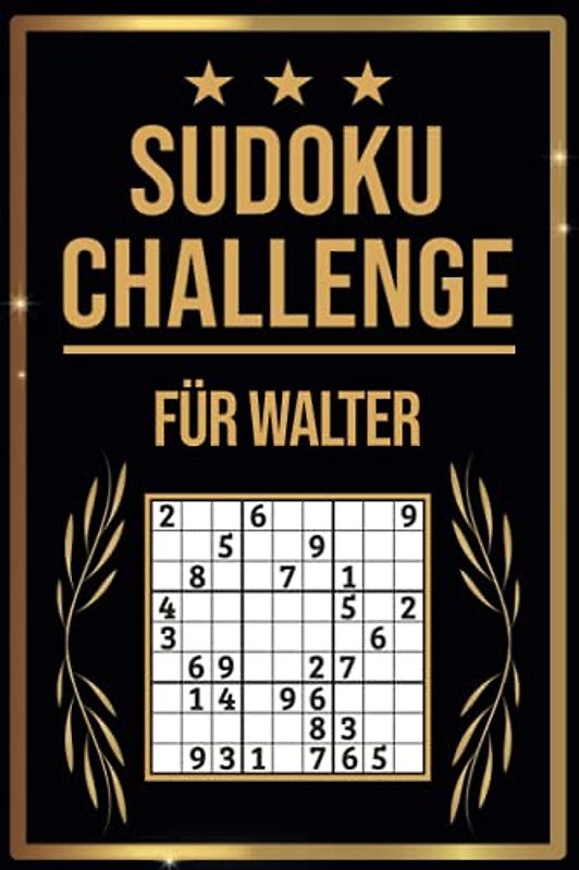 SUDOKU Challenge für Walter: Sudoku Buch I 300 Rätsel inkl. Anleitungen & Lösungen I Leicht bis Schwer I A5 I Tolles Geschenk für Walter