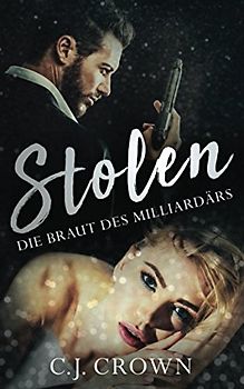 Stolen: Die Braut des Milliardärs (Dark Mafia Princess, Band 1)
