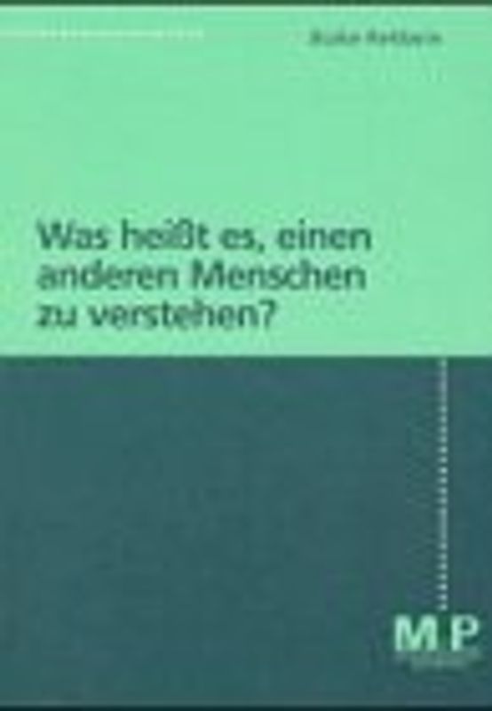 Was heißt es, einen anderen Menschen zu verstehen?