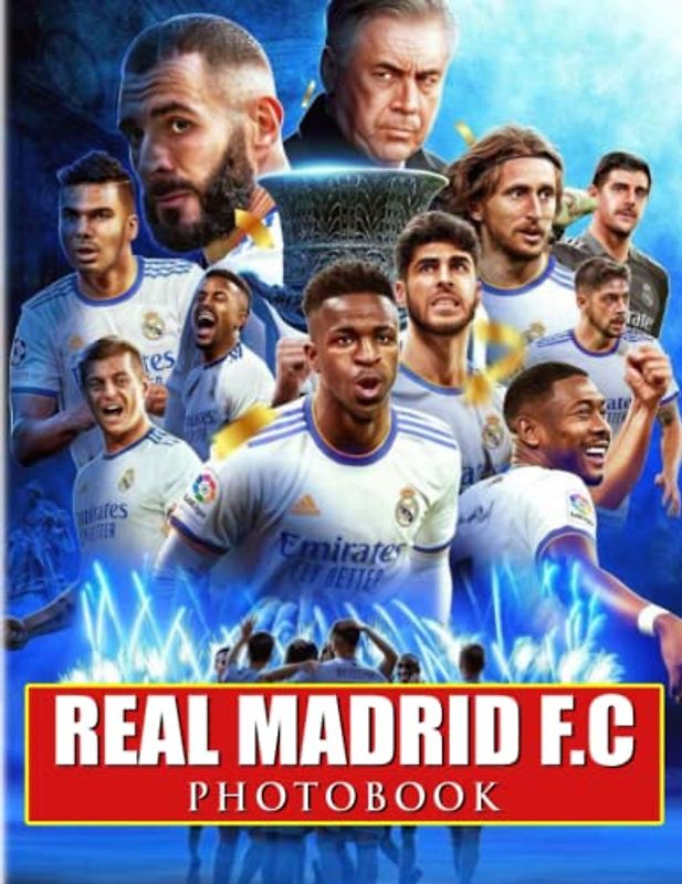 ℝ𝕖𝕒𝕝 𝕄𝕒𝕕𝕣𝕚𝕕 𝔽.ℂ Photobook: A Professional Football Team With 40 Premium Photos To Decor And Relax | Great Gift Idea For Boys, Men And More