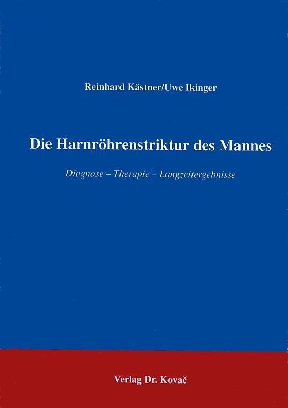 Die Harnröhrenstriktur des Mannes