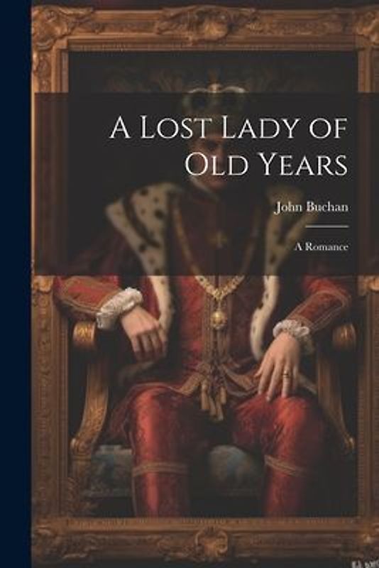 A Lost Lady of Old Years: A Romance