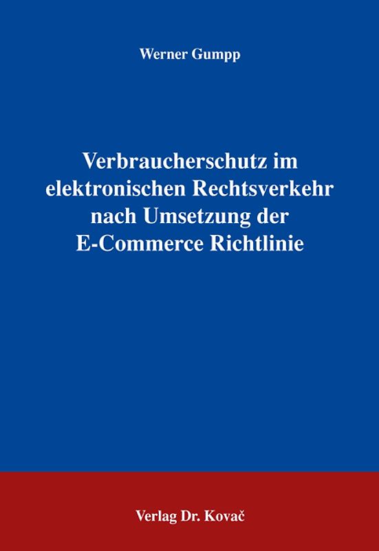 Verbraucherschutz im elektronischen Rechtsverkehr nach Umsetzung der E-Commerce Richtlinie