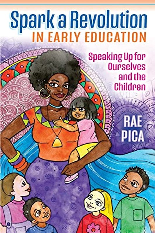 Spark a Revolution in Early Education: Speaking Up for Ourselves and the Children