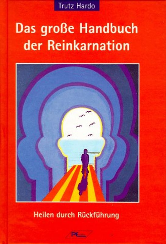 Das große Handbuch der Reinkarnation. Heilen durch Rückführung