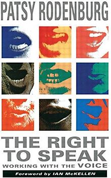 The Right to Speak: Working with the Voice - Rodenburg, Patsy