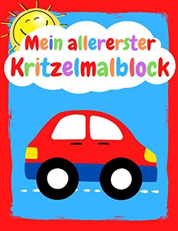 Mein allererster Kritzelmalblock Auto: blanko, A4, 76 Blatt (152 Seiten)| Kritzelmalbuch ab 1 Jahr; Zeichenblock für Kleinkinder, Kindergartenkinder ... Skizzenbuch, Skizzenblock zum Kritzeln)