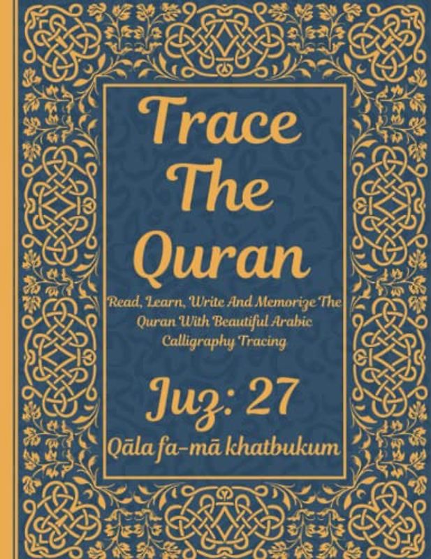 Trace the Quran: Juz 27:Qāla fa-mā khaṭbukum: Read, Learn, Write And Memorize The Quran With Beautiful Arabic Calligraphy Tracing: 8.5 × 11": For ... Adults & Reverts To Help With Memorization