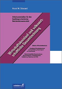 Arbeitsmaterialien für den handlungsorientierten Betriebslehreunterricht. Wirtschaftskreislauf und volkswirtschaftliche Gesamtrechnung: Arbeitsheft, 2., aktualisierte Auflage, 2008