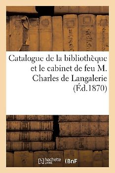 Catalogue de Livres, Estampes, Dessins, Tableaux Et Objets de Curiosité de la Bibliothèque