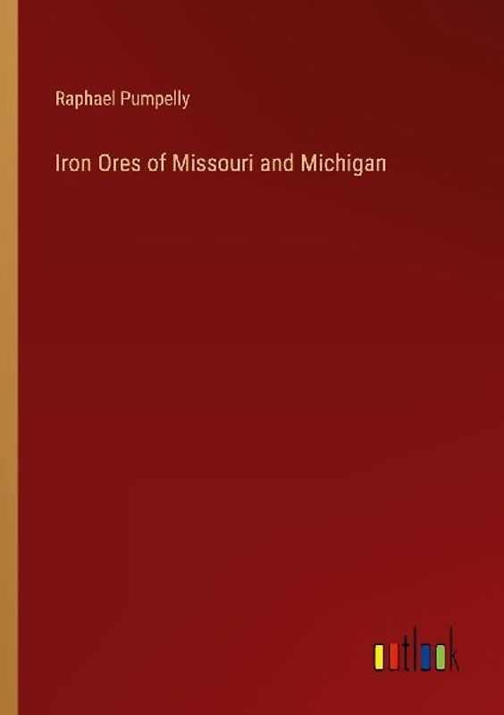 Iron Ores of Missouri and Michigan