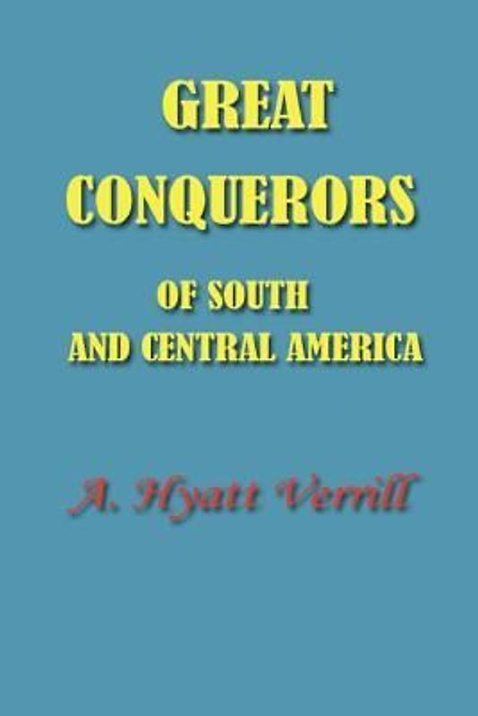 Great Conquerors of South and Central America