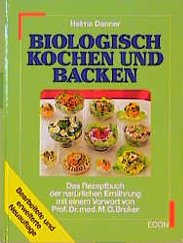 Biologisch kochen und backen. Das Rezeptbuch der natürlichen Ernährung