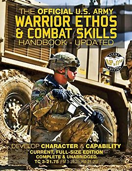 The Official US Army Warrior Ethos and Combat Skills Handbook - Updated: Current, Full-Size Edition: Develop Character and Capability - Giant 8.5" x ... 3-21.75, FM 21-75) (Carlile Military Library)