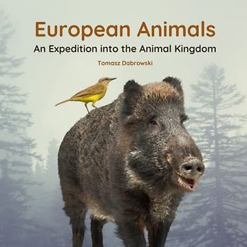 European Animals: An Expedition into the Animal Kingdom