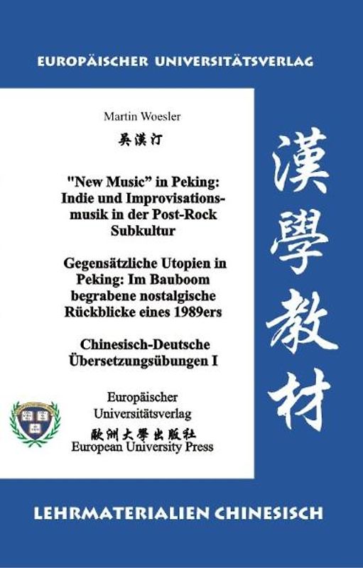 “New Music” in Peking: Indie und Improvisationsmusik in der Post-Rock Subkultur /Gegensätzliche Utopien in Peking: Im Bauboom begrabene nostalgische Rückblicke eines 1989ers