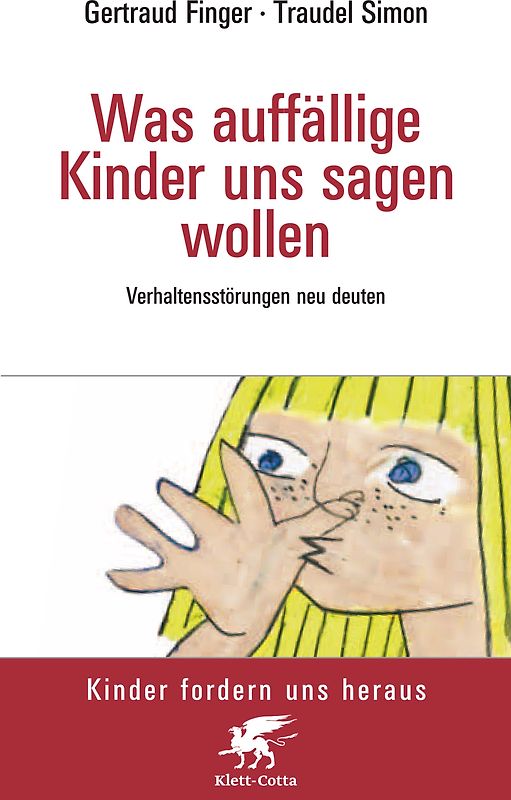 Was auffällige Kinder uns sagen wollen (Kinder fordern uns heraus, Bd.)